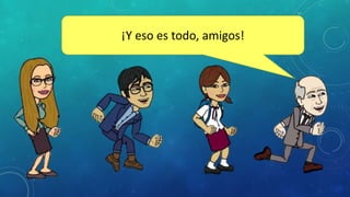 ¡Y eso es todo, amigos!
 