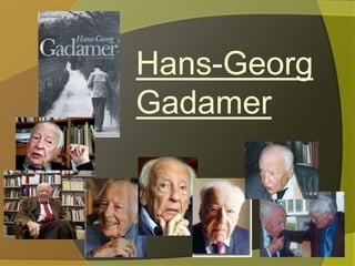 Hans-Georg
Gadamer
 