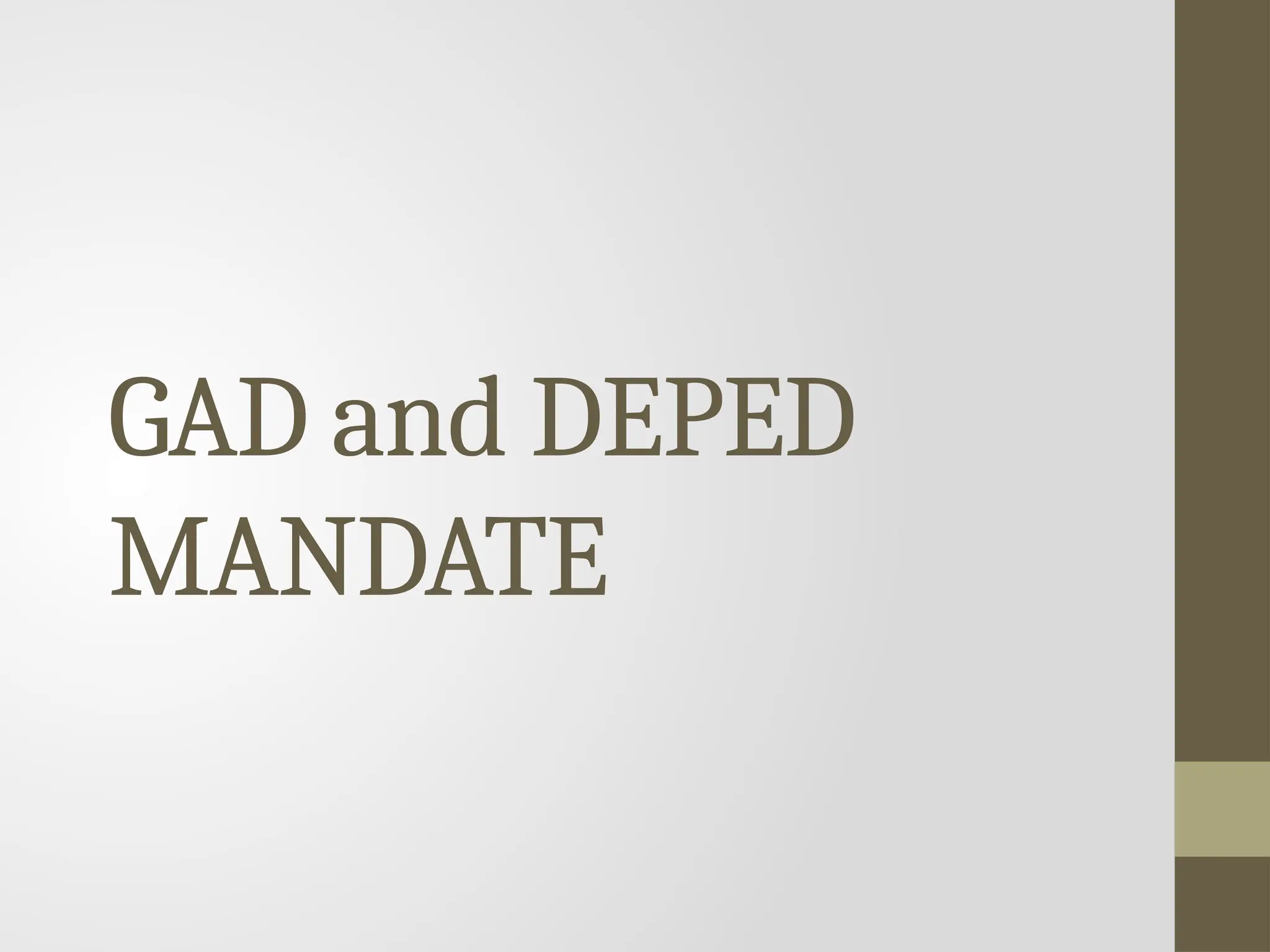 GAD and DEPED
MANDATE
 