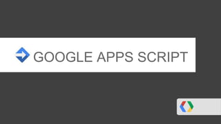 GOOGLE APPS SCRIPT
 