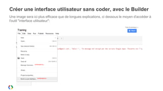 Créer une interface utilisateur sans coder, avec le Builder
Une image sera ici plus efficace que de longues explications, ci dessous le moyen d'accéder à
l'outil "interface utilisateur":
 