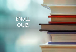 ENoLL
QUIZ
 