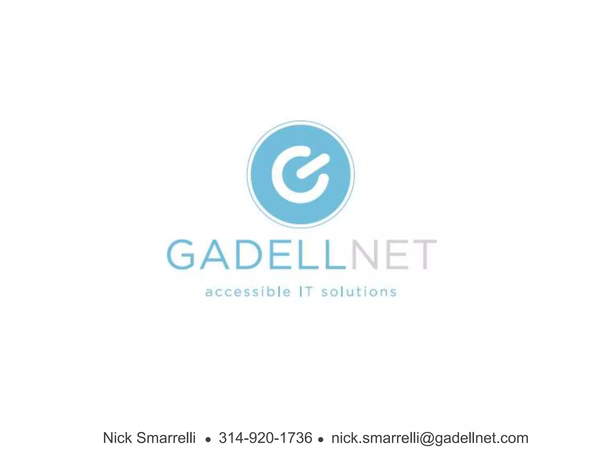 Nick Smarrelli   ●   314-920-1736 ● nick.smarrelli@gadellnet.com
 