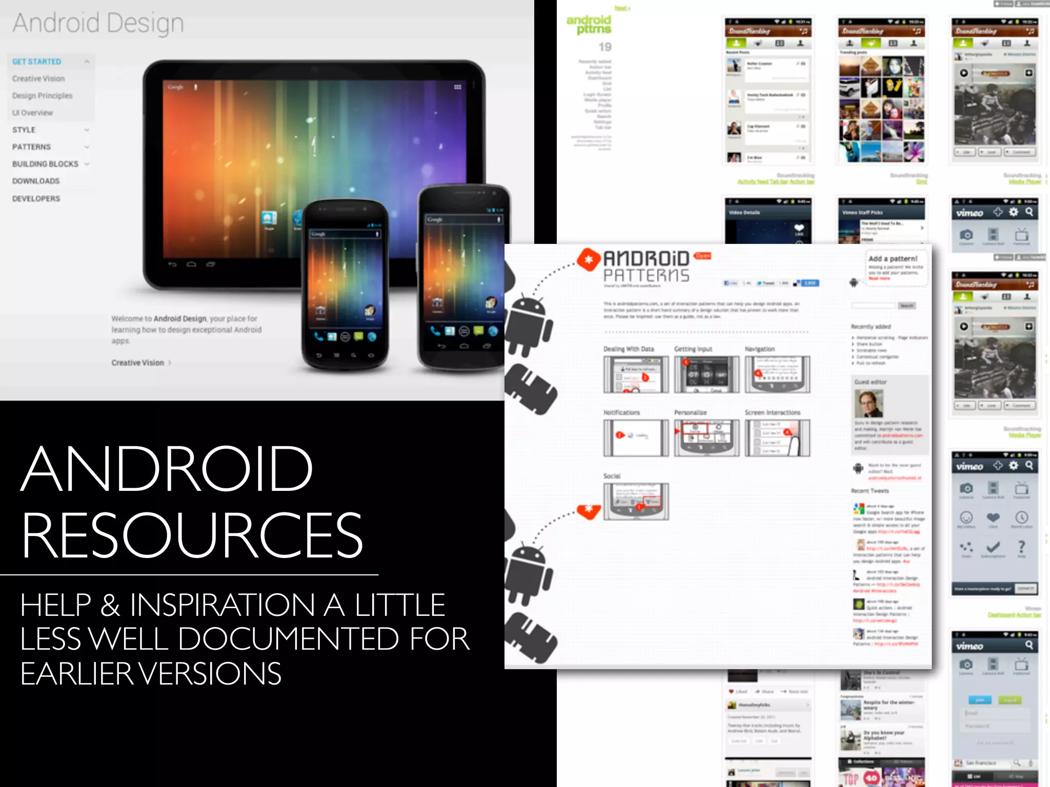 ANDROID
RESOURCES
HELP & INSPIRATION A LITTLE
LESS WELL DOCUMENTED FOR
EARLIERVERSIONS
 
