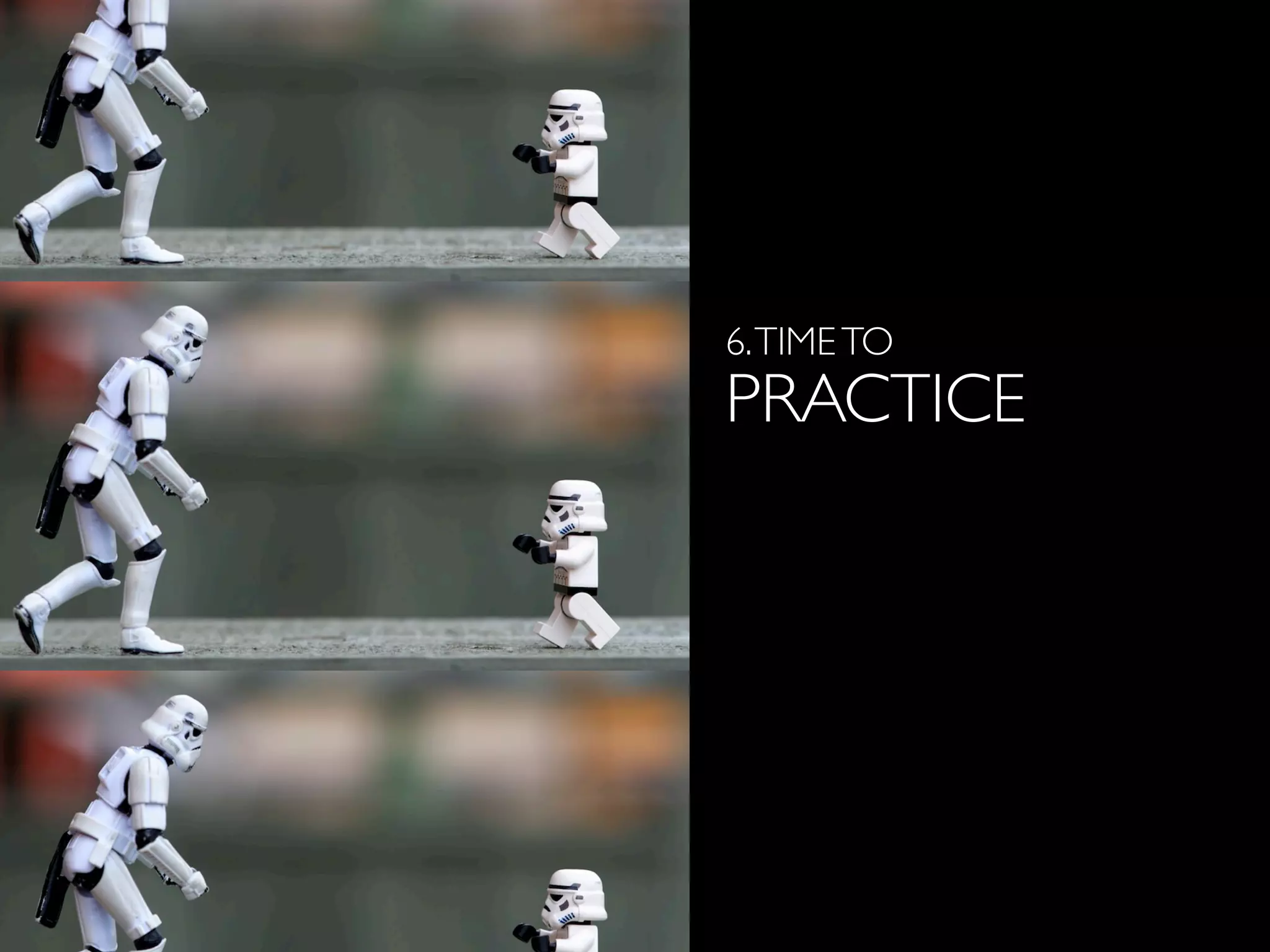 6.TIMETO
PRACTICE
http://www.ﬂickr.com/photos/kalexanderson/6302660289/
 