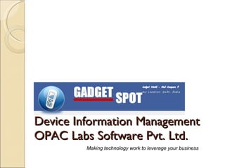 Device Information Management  OPAC Labs Software Pvt. Ltd. Making technology work to leverage your business 