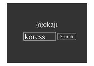 @okaji
koress      Search
 