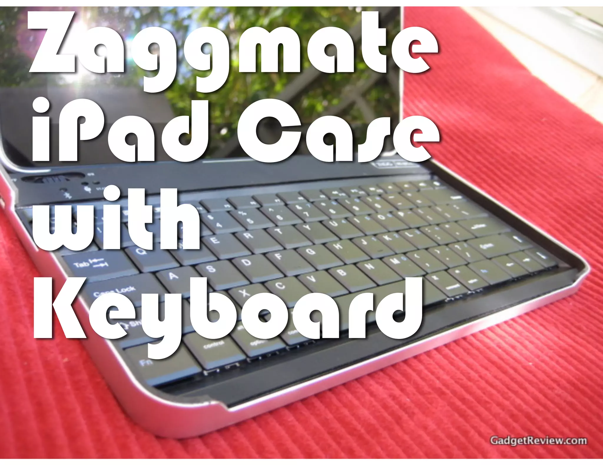Zaggmate
iPad Case
with
Keyboard
 