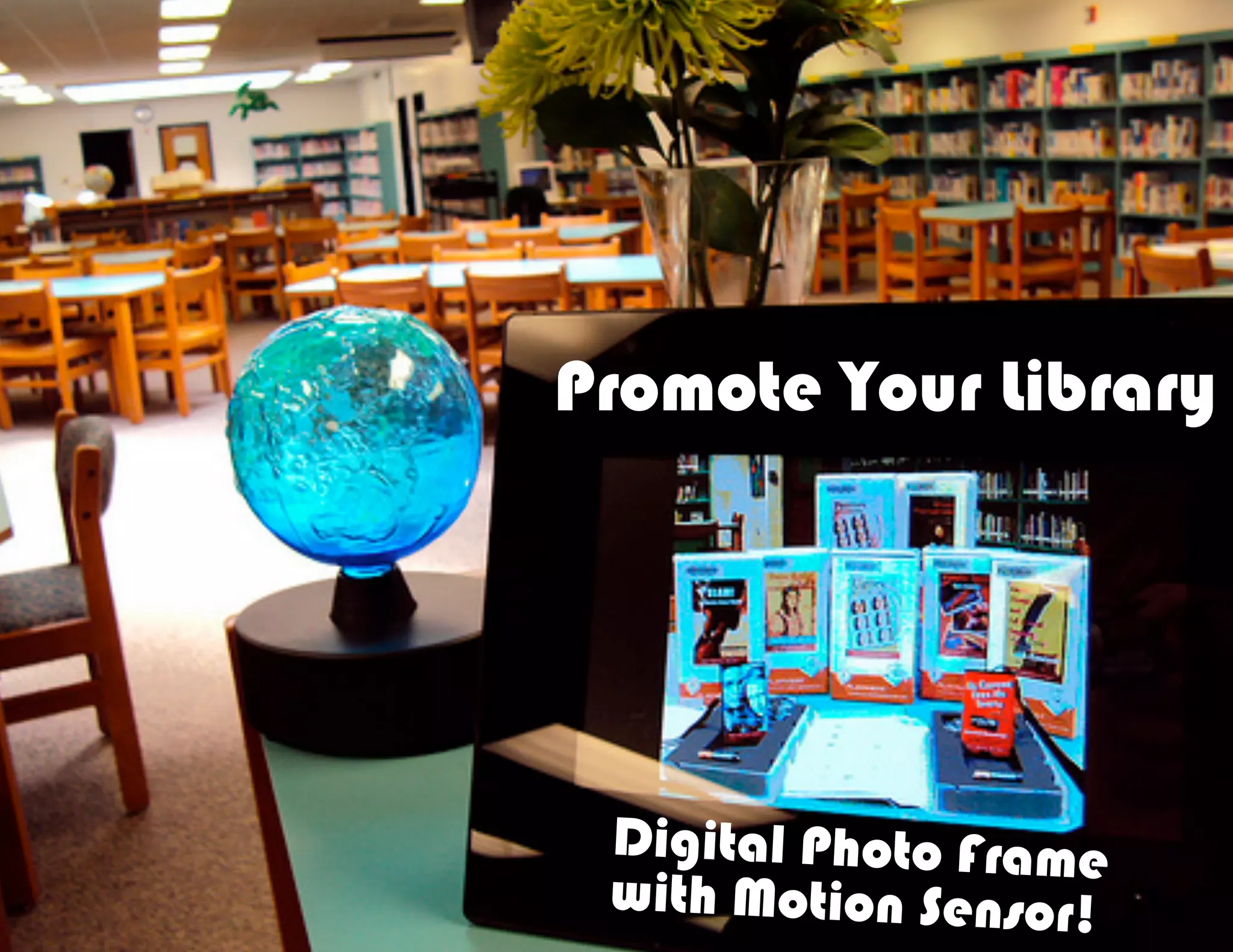 Promote Your Library




 Digital Photo Frame
 with Motion Sensor!
 