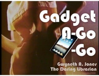 Gadget
  A-Go
   -Go
   Photo by escotto2000
 
