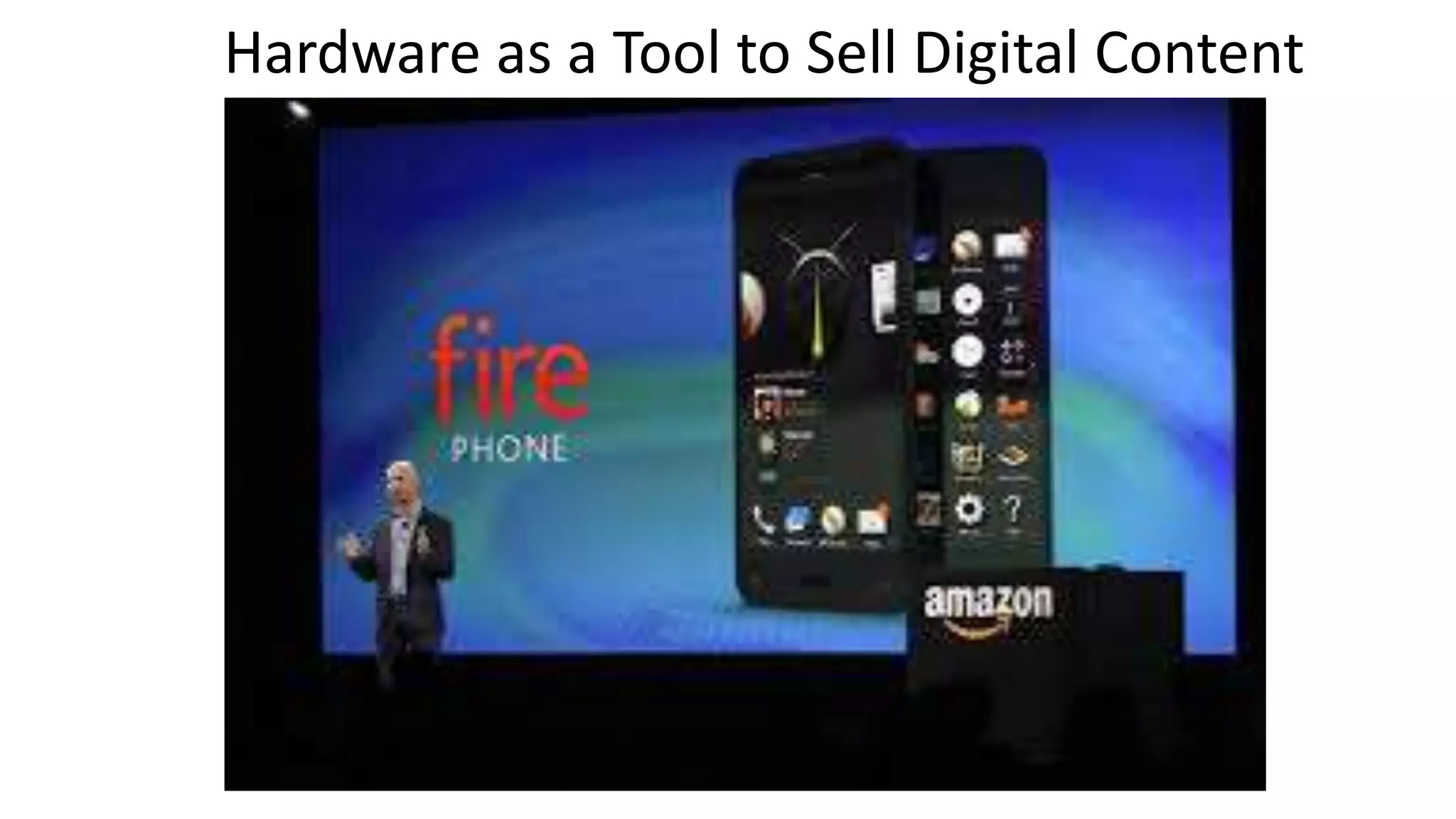 Hardware as a Tool to Sell Digital Content
 