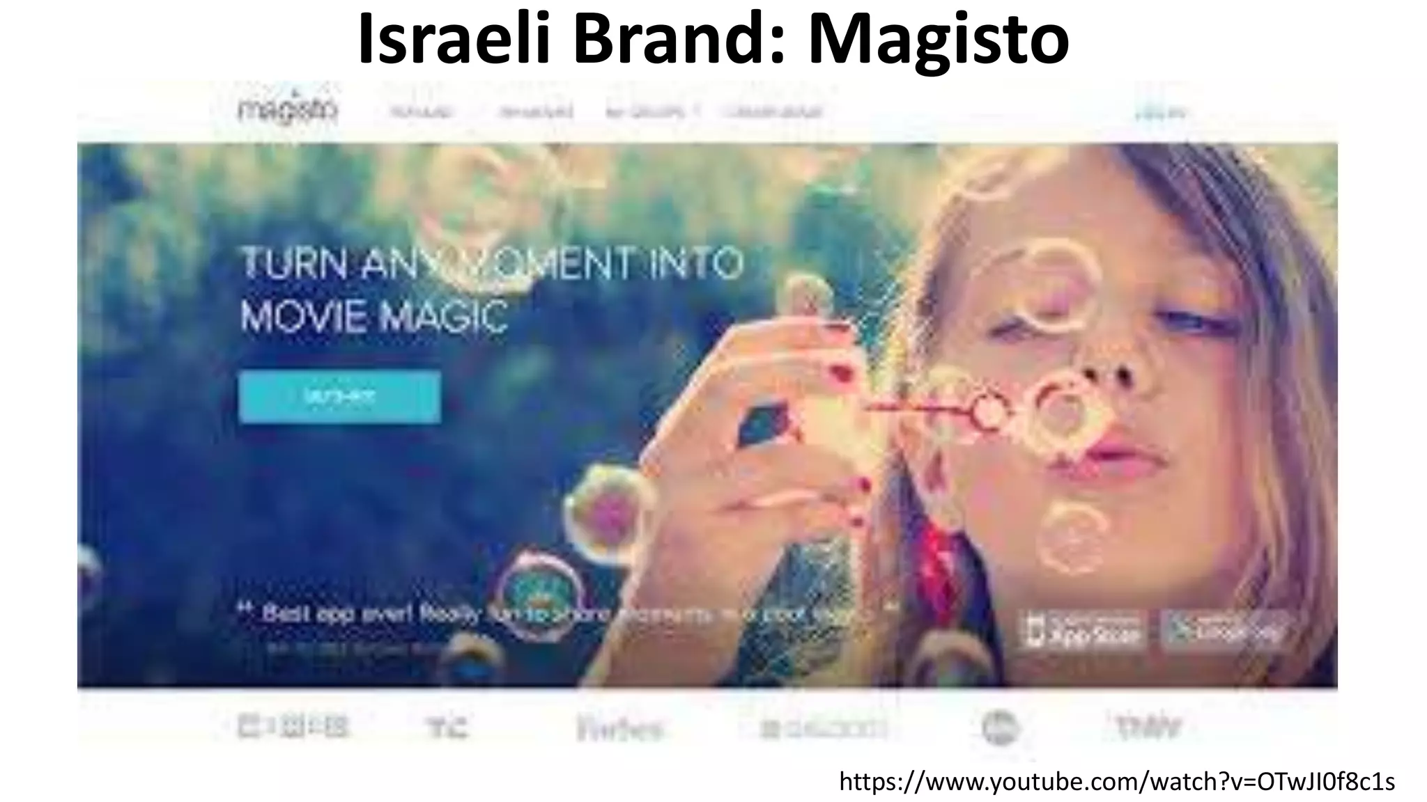 https://www.youtube.com/watch?v=OTwJI0f8c1s
Israeli Brand: Magisto
 