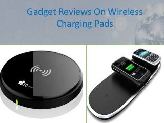 Gadget Reviews On Wireless
Charging Pads
 