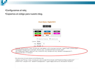 Configuramos el reloj. Copiamos el código para nuestro blog. 
