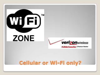 Cellular or Wi-Fi only?
 
