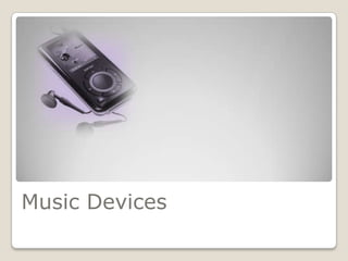 Music Devices
 