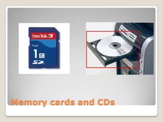 Memory cards and CDs
 