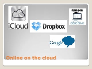 Online on the cloud
 