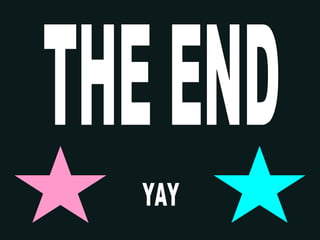 THE END YAY 