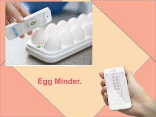 Egg Minder.
 