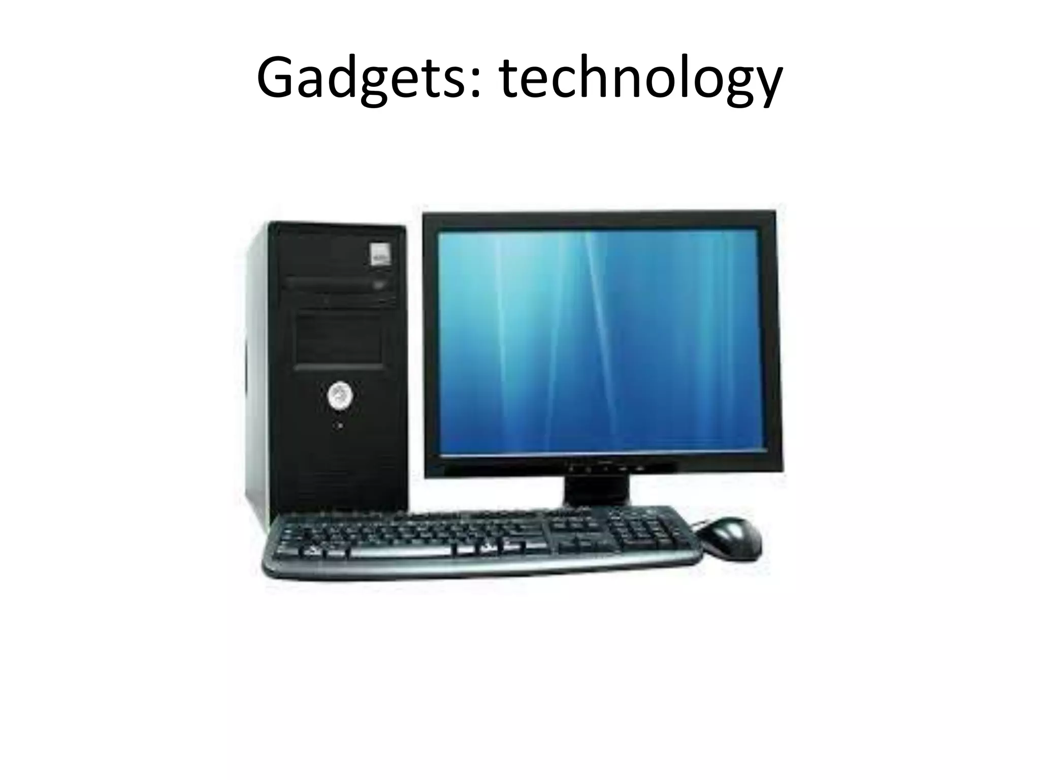 Gadgets: technology