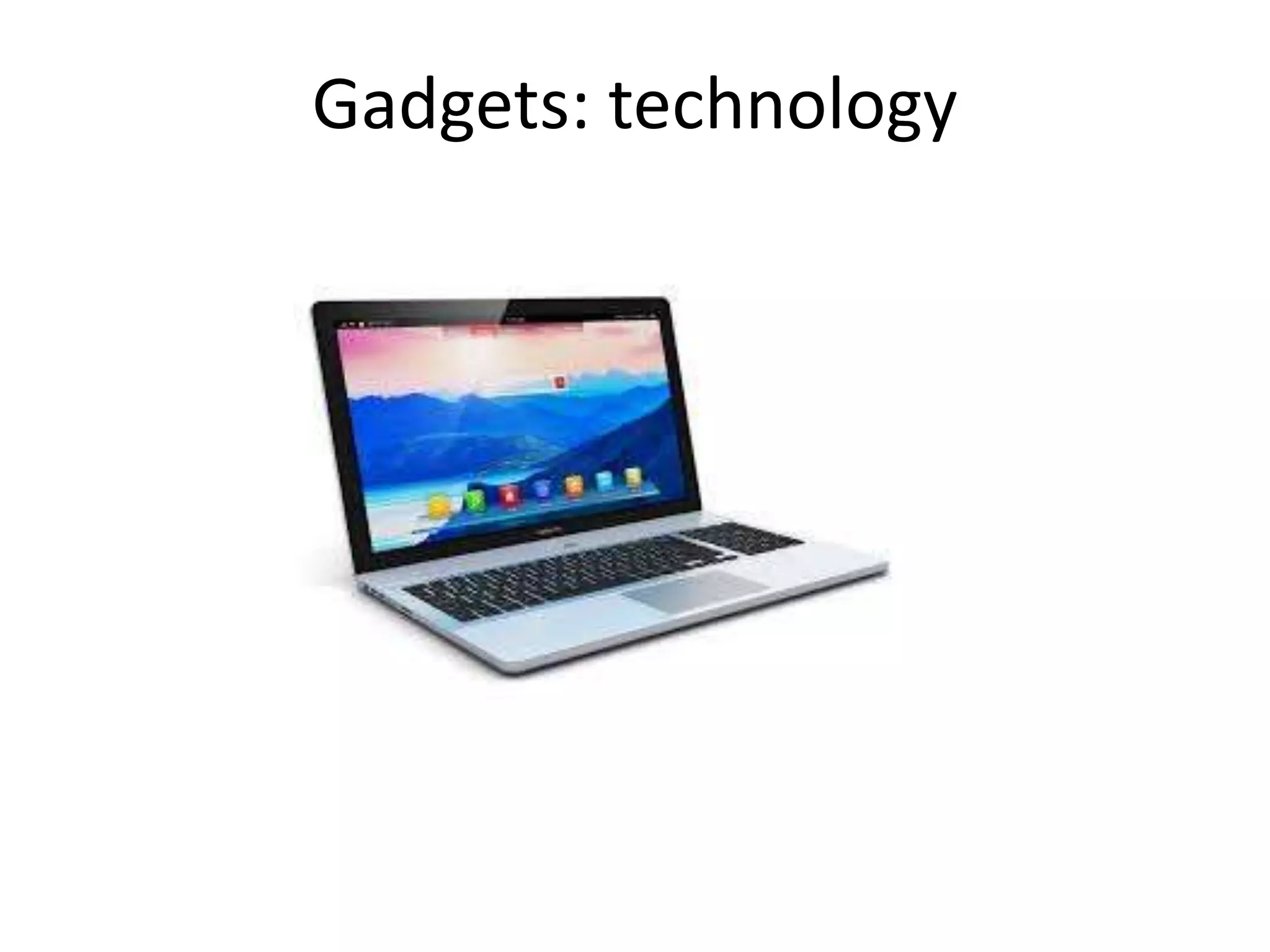 Gadgets: technology