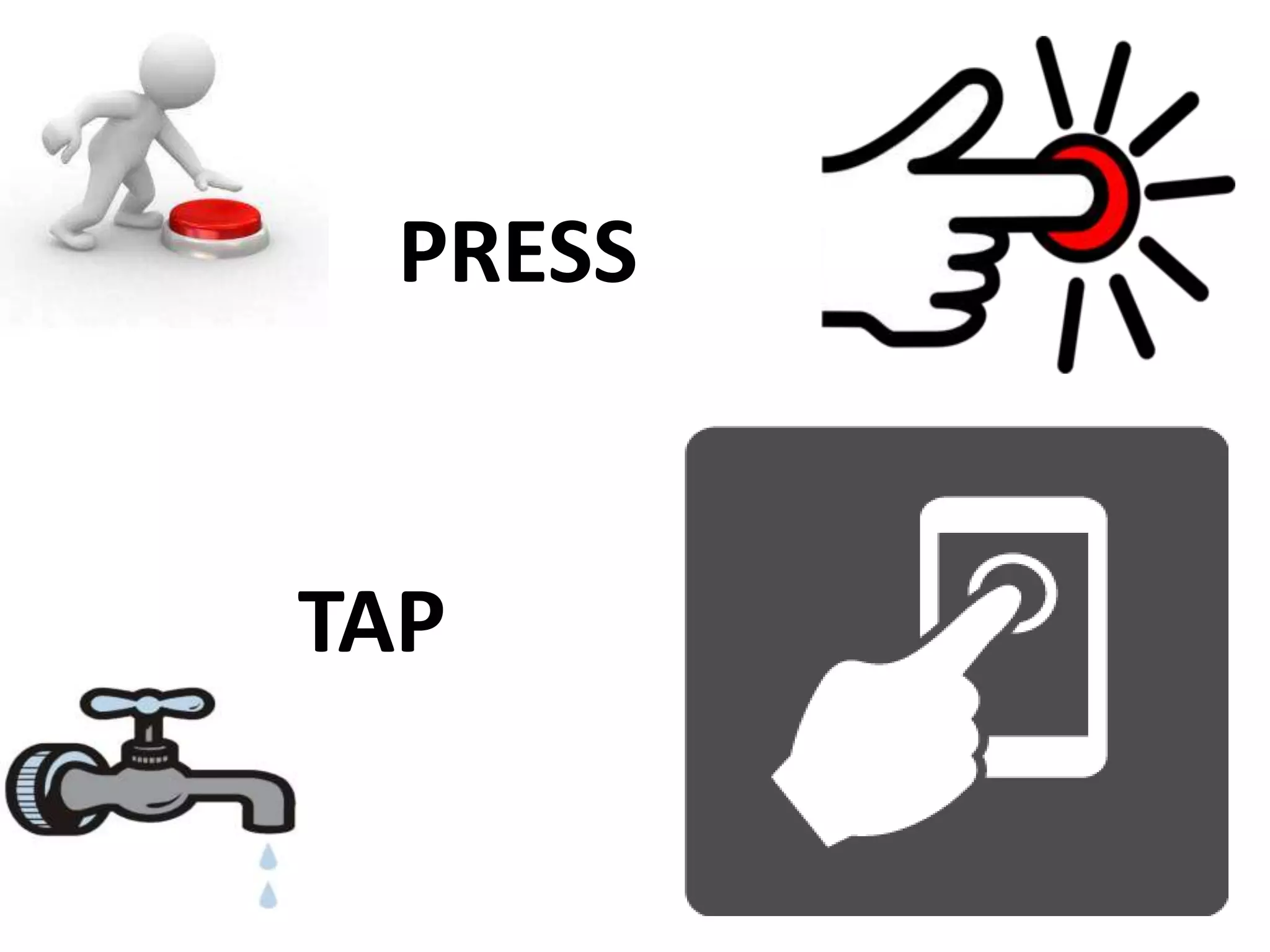 PRESS
TAP