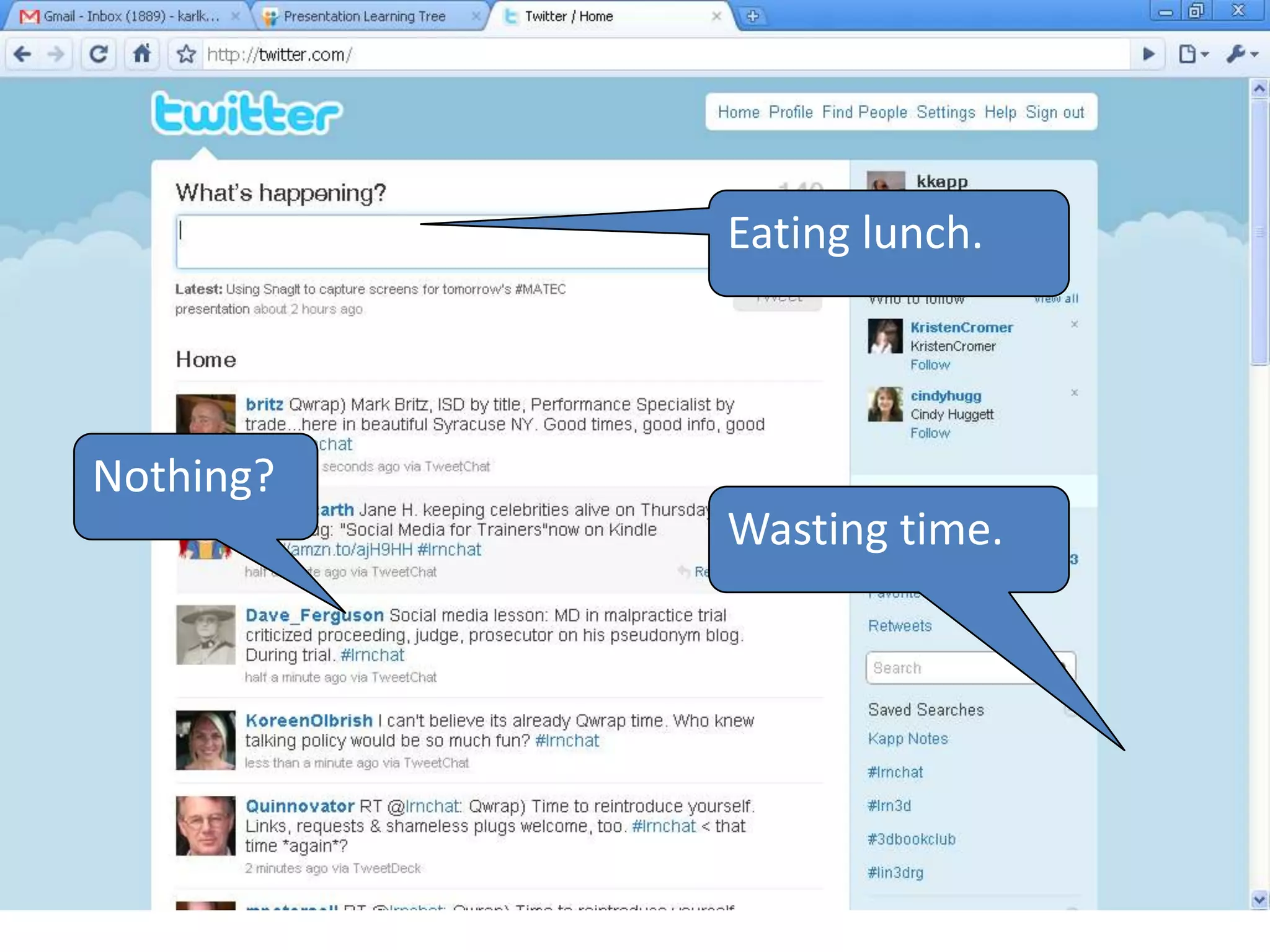 Eating lunch.



Nothing?
           Wasting time.
 