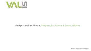 Gadgets Online Shop – Gadgets for iPhone & Smart Phones
https://www.yourgadget.eu
 