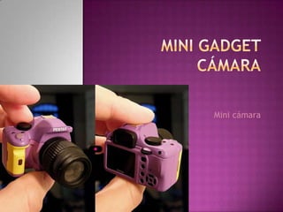 Mini cámara
 