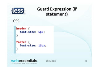 Guard Expression (if
statement)
CSS
25-May-2013 13
 