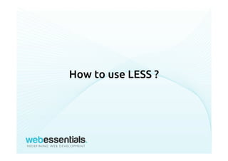 How to use LESS ?
 