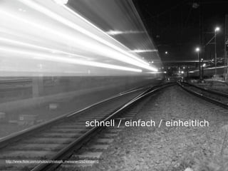 schnell / einfach / einheitlich



http://www.ﬂickr.com/photos/christoph_meissner/2924858410
 