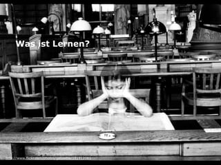 Was ist Lernen?




http://www.flickr.com/photos/galipette/181912081
 