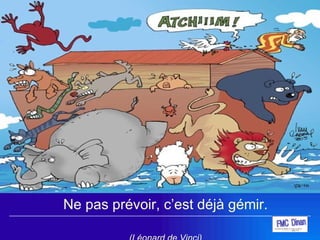 Ne pas prévoir, c’est déjà gémir. (Léonard de Vinci) 