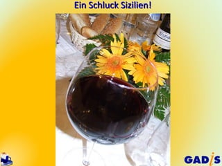 Ein Schluck Sizilien!
 