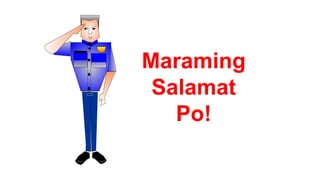 Maraming
Salamat
Po!
 