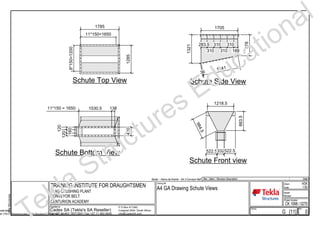 TeklaStructures
Schute Top View Schute Side View
Schute Front view
Schute Bottom View
11*150 = 1650
0G [11]
Issued
Revised
TRAINING INSTITUTE FOR DRAUGHTSMEN
SLAG CRUSHING PLANT
CONVEYOR BELT
CENTURION ACADEMY
Scale
Drawn HDK
1:50
Project Number
CK 1998 / 0270
Drawing Rev
A4 GA Drawing Schute Views
Drawing title
Cadex SA (Tekla's SA Reseller)
Tel +27 11 463 1857/3641 Fax +27 11 463 9445
P O Box 411340
Craighall 2024, South Africa
info@CadexSA.com
Supplied by
Model :- Hanno de Kramer - GA.3 Conveyor Belt
Prepared using Tekla Structures® (www.tekla.com)
eserved.
er (Yo
DateRevision DescriptionMarkRev
11*150=1650
1785
1285
8*150=1200
1321
36
978
310
310
310283.5
188
1705
1741
310
522.5
1218.5
984.5
332522.5
883.5
400
160
120
120
1530.5 138
Tekla Structures Educational
 
