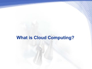 What is Cloud Computing?
 