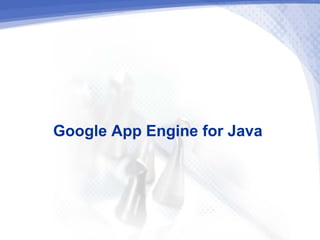 Google App Engine for Java
 