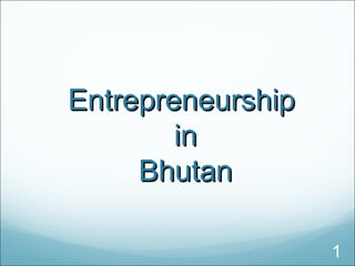 Entrepreneurship  in  Bhutan 