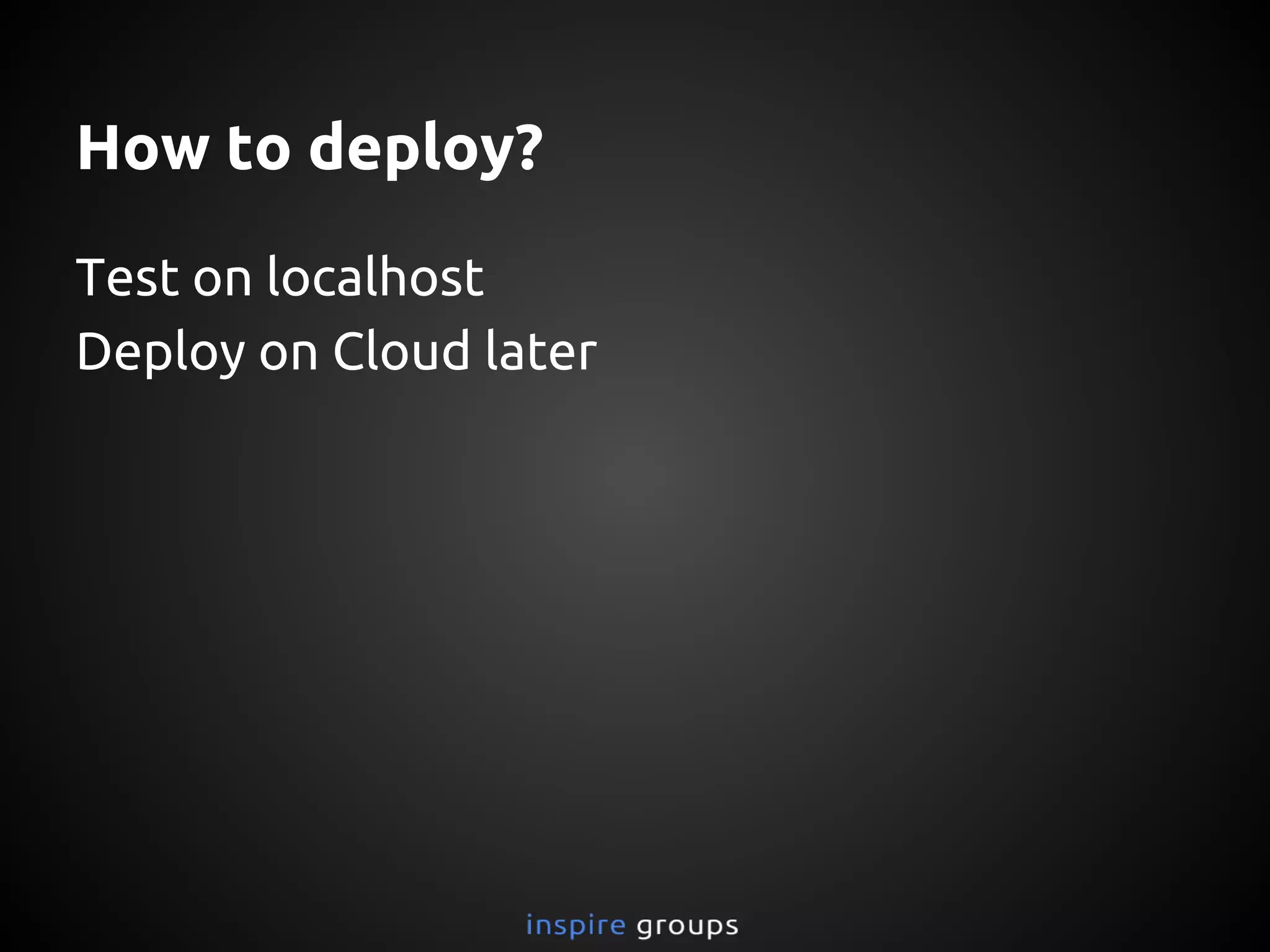 How to deploy?
Test on localhost first
Create an application id from https:
//appengine.google.com/
Place your application id in app-engine.xml file
under <application>ur_id</application> tag
Right Click on root folder of project explorer
and Google->Deploy to App Engine
Access your app on ur_id.appspot.com
 
