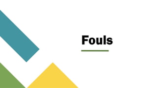 Fouls
 