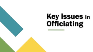 Key issues in
Officiating
 