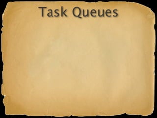 Task Queues
 