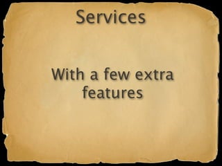 Services


With a few extra
    features
 