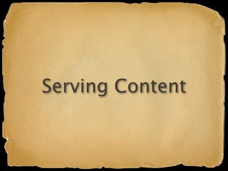Serving Content
 