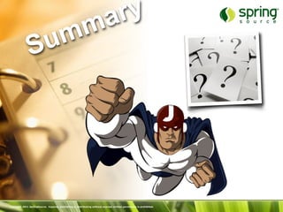 a ry
                                         m m
               S u




Copyright 2011 SpringSource. Copying, publishing or distributing without express written permission is prohibited.
 