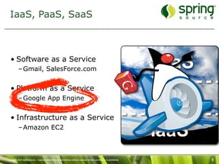 IaaS, PaaS, SaaS



   • Software as a Service
           – Gmail, SalesForce.com                                         ...