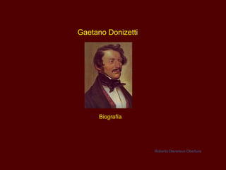 Gaetano Donizetti Biografía Roberto Devereux Obertura 